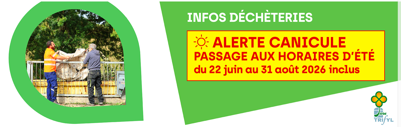 INFOS DÉCHÈTERIES : ALERTE CANICULE PASSAGE AUX HORAIRES D'ÉTÉ du 22 JUIN AU 31 AOÛT 2026 inclus